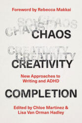 Chaos, Creativity, Completion - Lisa van Orman Hadley (ISBN: 9780226834955)