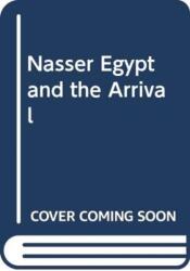 NASSER EGYPT AND THE ARRIVAL (ISBN: 9781474447706)
