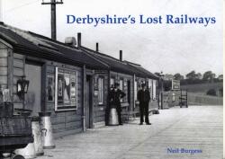 Derbyshire's Lost Railways (ISBN: 9781840334999)