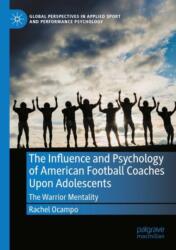 The Influence and Psychology of American Football Coaches Upon Adolescents (ISBN: 9783031693229)
