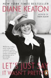 Let's Just Say It Wasn't Pretty - Diane Keaton (ISBN: 9781405992008)