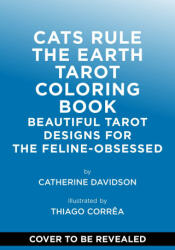Cats Rule the Earth Tarot Coloring Book - Thiago Corrêa (ISBN: 9781419792137)