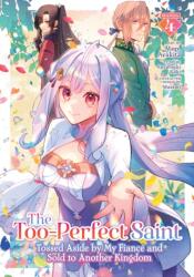 The Too-Perfect Saint: Tossed Aside by My Fiancé and Sold to Another Kingdom (ISBN: 9798893733679)