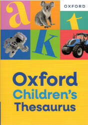 Oxford Children's Thesaurus: Build vocabulary skills for ages 8+ with age-appropriate synonyms (ISBN: 9781382074131)
