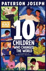 TEN Children Who Changed The World (ISBN: 9781526366955)
