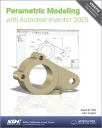 Parametric Modeling with Autodesk Inventor 2025 (ISBN: 9781630576585)