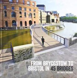 From Brycgstow to Bristol in 45 Bridges (ISBN: 9781909446182)