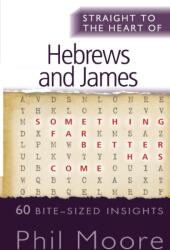 Straight to the Heart of Hebrews and James (ISBN: 9780857216687)