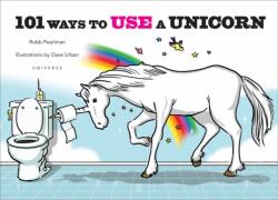 101 Ways to Use a Unicorn (ISBN: 9780789346384)