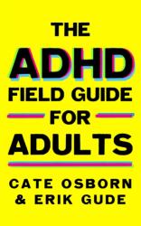 The ADHD Field Guide for Adults (ISBN: 9781800962415)
