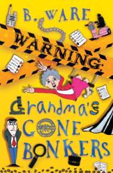 WARNING: Grandma's Gone Bonkers (ISBN: 9781803783475)