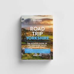 Road Trip Yorkshire Guide Book - The Ultimate Guide To The Yorkshire Dales Moors & Coast (ISBN: 9781738444274)
