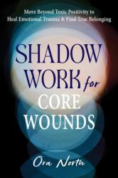 Shadow Work for Core Wounds (ISBN: 9781648486326)