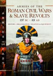 Armies of the Roman Civil Wars and Slave Revolts, 135 BC-AD 69 (ISBN: 9781036123307)