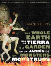 The Whole Earth Is a Garden of Monsters / Toda La Tierra Es Un Jardin De Monstruos (ISBN: 9780816556038)