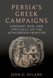 Persia's Greek Campaigns - Hyland, John O. (ISBN: 9780197660485)