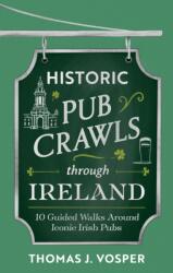 Historic Pub Crawls Through Ireland (ISBN: 9781408722985)