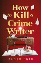How to Kill a Crime Writer (ISBN: 9780008464059)