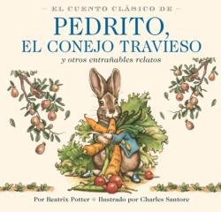 El Cuento Clasico de Pedrito, El Conejo Travieso (ISBN: 9781400353415)