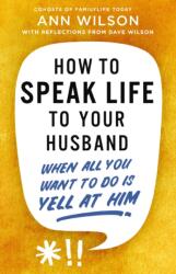 How to Speak Life to Your Husband (ISBN: 9780310368991)