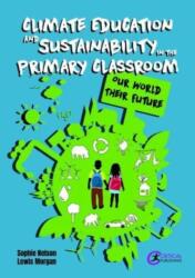 Climate Education and Sustainability in the Primary Classroom (ISBN: 9781916925144)