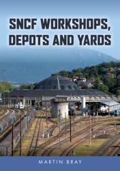SNCF Workshops, Depots and Yards (ISBN: 9781398120464)