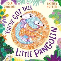 You've Got This, Little Pangolin (ISBN: 9781398509504)