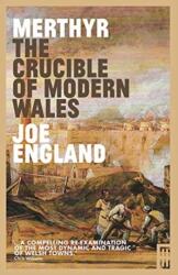 Merthyr, The Crucible of Modern Wales (ISBN: 9781913640057)