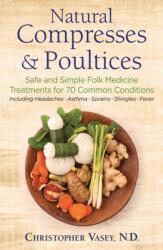 Natural Compresses and Poultices (ISBN: 9781620557372)