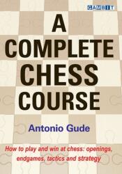 A Complete Chess Course (ISBN: 9781910093641)