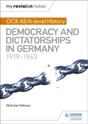 My Revision Notes: OCR AS/A-level History: Democracy and Dictatorships in Germany 1919-63 (ISBN: 9781471875854)