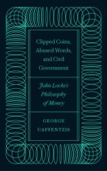 Clipped Coins, Abused Words, and Civil Government (ISBN: 9780745342054)