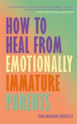 How to Heal from Emotionally Immature Parents (ISBN: 9781837824687)