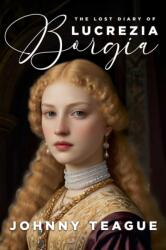 The Lost Diary of Lucrezia Borgia (ISBN: 9781592116003)