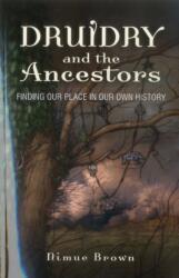 Druidry and the Ancestors (ISBN: 9781780996776)