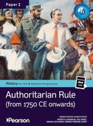 Pearson History for the IB Diploma Programme. Paper 2. Authoritarian Rule. Bundle (ISBN: 9781292758473)