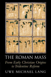 The Roman Mass - Uwe Michael Lang (ISBN: 9781108958455)