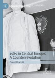 1989 in Central Europe: A Counterrevolution (ISBN: 9783031641305)
