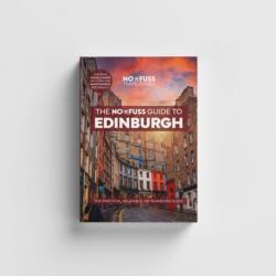 Edinburgh Travel Guide Book - The No Fuss Guide To Edinburgh (ISBN: 9781738444281)