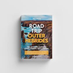 Road Trip Outer Hebrides - The Ultimate Guide To Lewis Harris Uist & Barra (ISBN: 9781738444243)