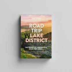 Road Trip Lake District Guide Book - The Definitive Lake District Road Trip Guide (ISBN: 9781738444229)