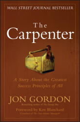 The Carpenter: A Story about the Greatest Success Strategies of All (ISBN: 9780470888544)