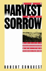 The Harvest of Sorrow: Soviet Collectivization and the Terror-Famine - Robert Conquest (ISBN: 9780195051803)