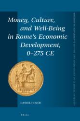 Money, Culture, and Well-Being in Rome's Economic Development, 0-275 CE (ISBN: 9789004358270)