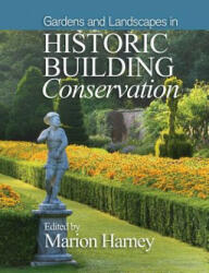 Gardens and Landscapes in Historic Building Conservation - Marion Harney (2014)