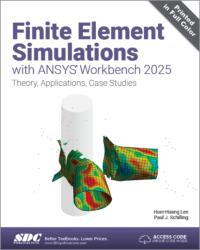 Finite Element Simulations with ANSYS Workbench 2025 (ISBN: 9781630577643)