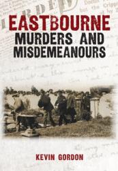 Eastbourne Murders and Misdemeanours (ISBN: 9781398126817)