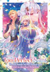 The Too-Perfect Saint: Tossed Aside by My Fiancé and Sold to Another Kingdom (ISBN: 9798893737769)