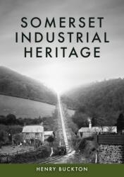 Somerset Industrial Heritage (ISBN: 9781398127500)