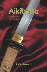 Aikibatto: Sword Exercises for Aikido Students (ISBN: 9781419658785)
